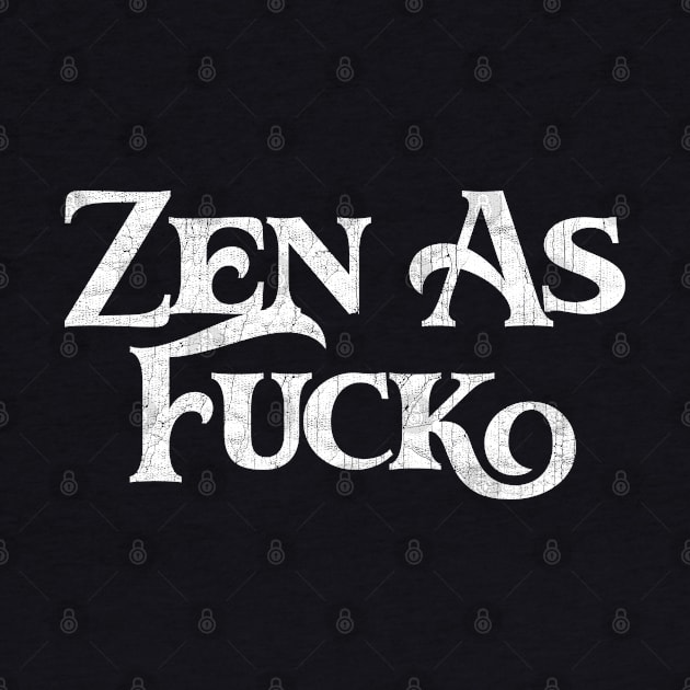 Zen as Fuck / Retro Typography Design by DankFutura